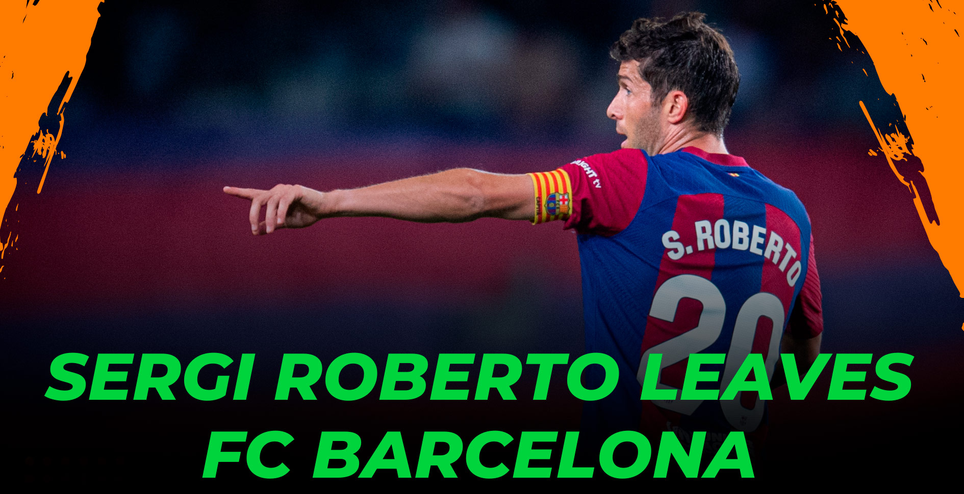 Sergi Roberto leaves FC Barcelona